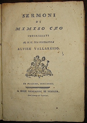 Cosimo Mei  Sermoni di Mimiso Ceo indirizzati al N.U. Sua Eccellenza Alvise Vallaresso 1783 in Bassano a spese Remondini di Venezia
